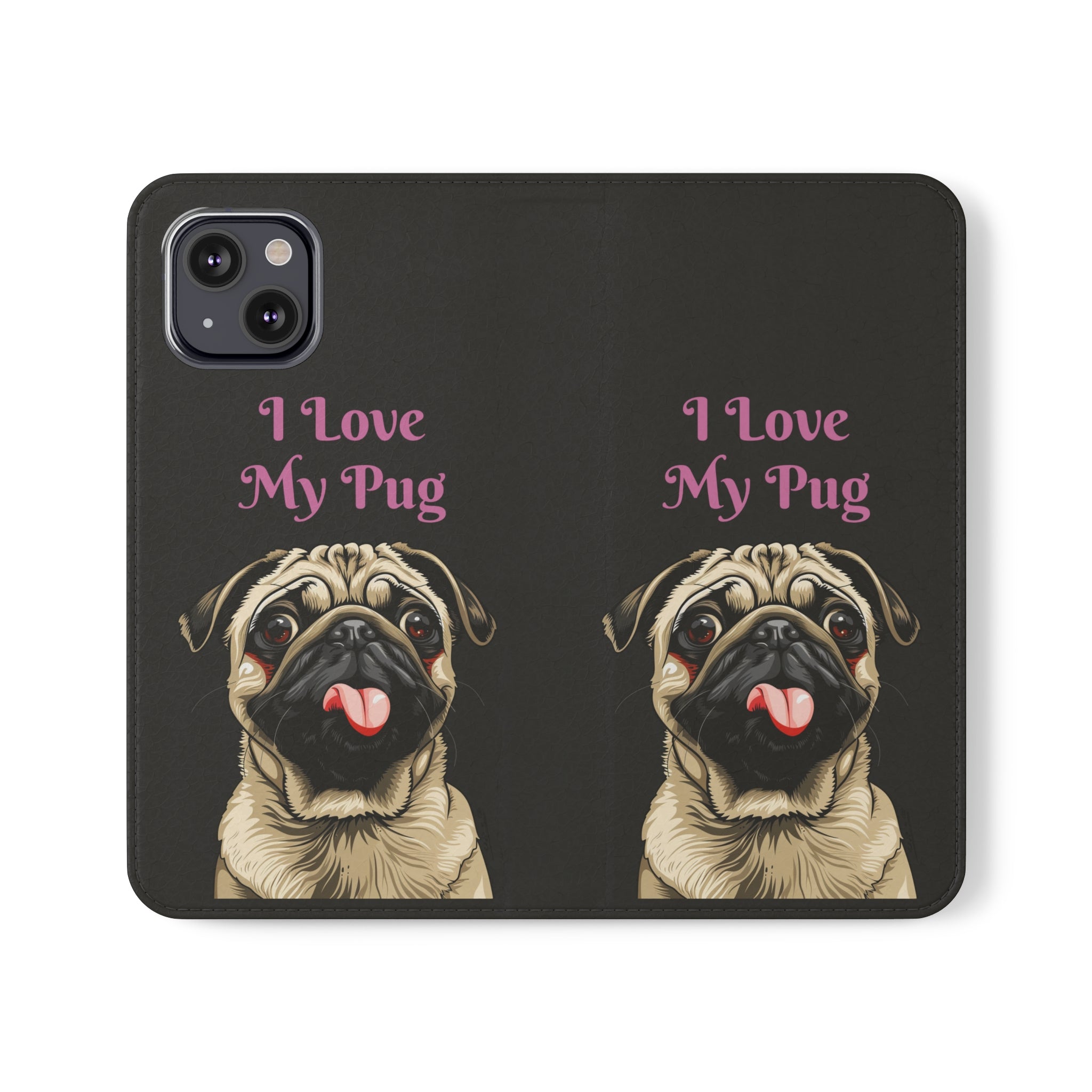 Pug Phone Case | I Love My Pug Wallet Phone Case | IPhone & Samsung Galaxy Pug Flip Cases