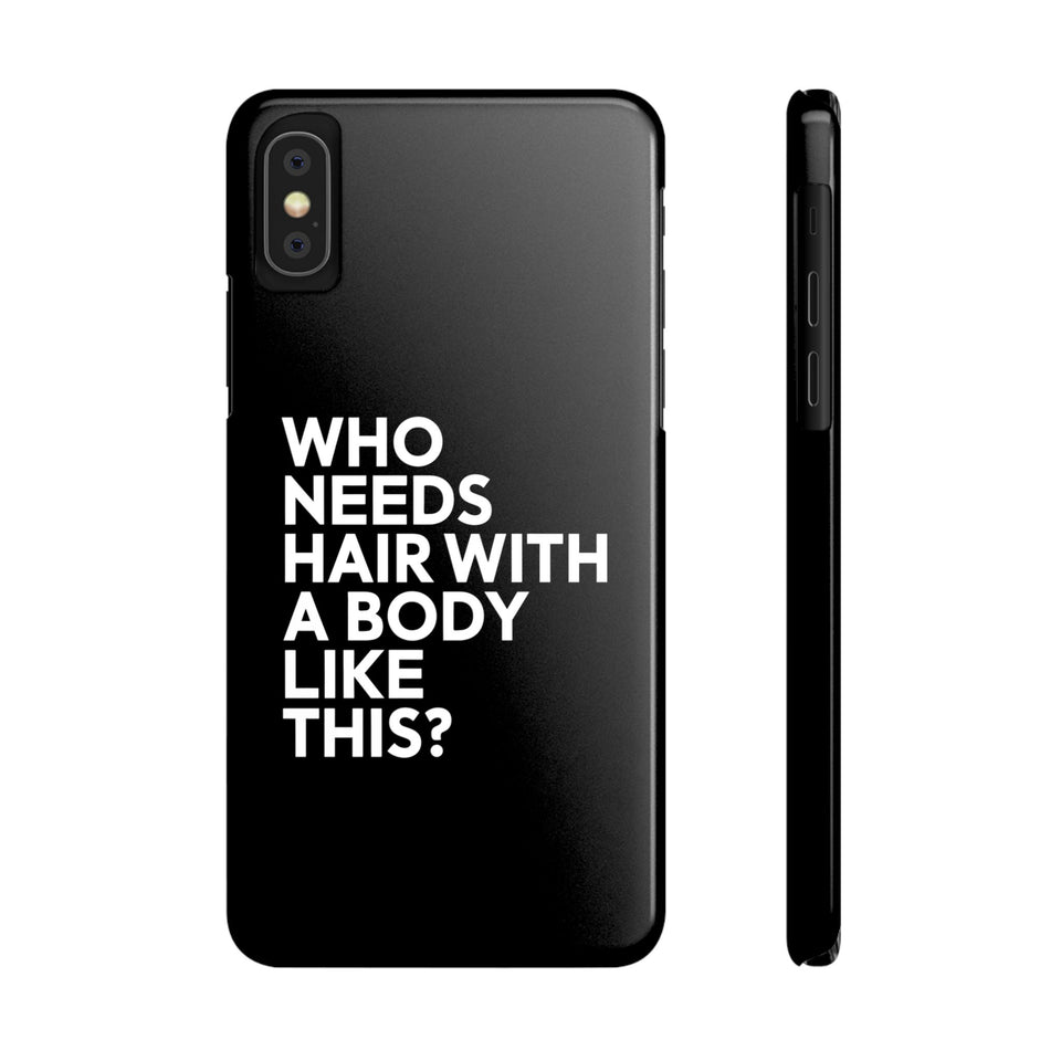Premium Who Needs Hair With A Body Like This iPhone Case | Funny Bald Gifts Slim Phone Cases