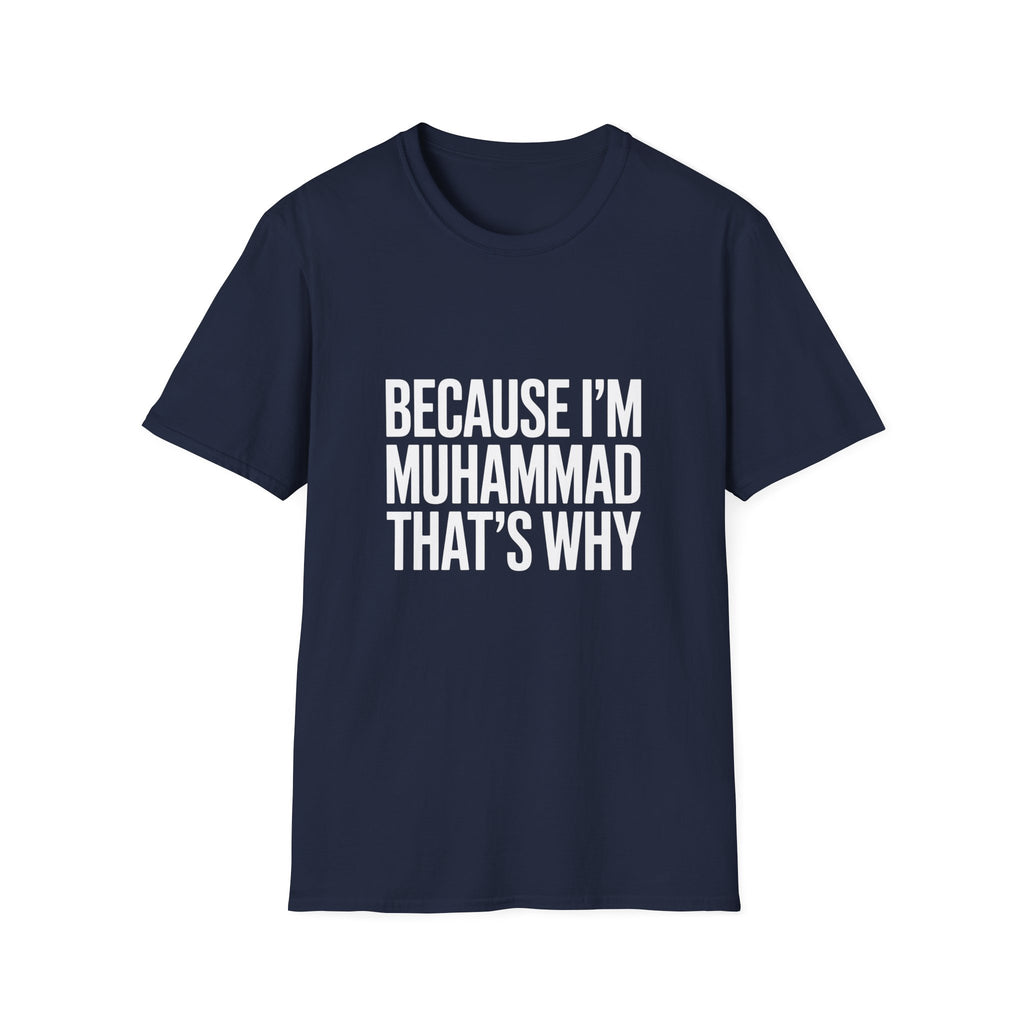 Because I'm Muhammad That's Why Unisex T-Shirt