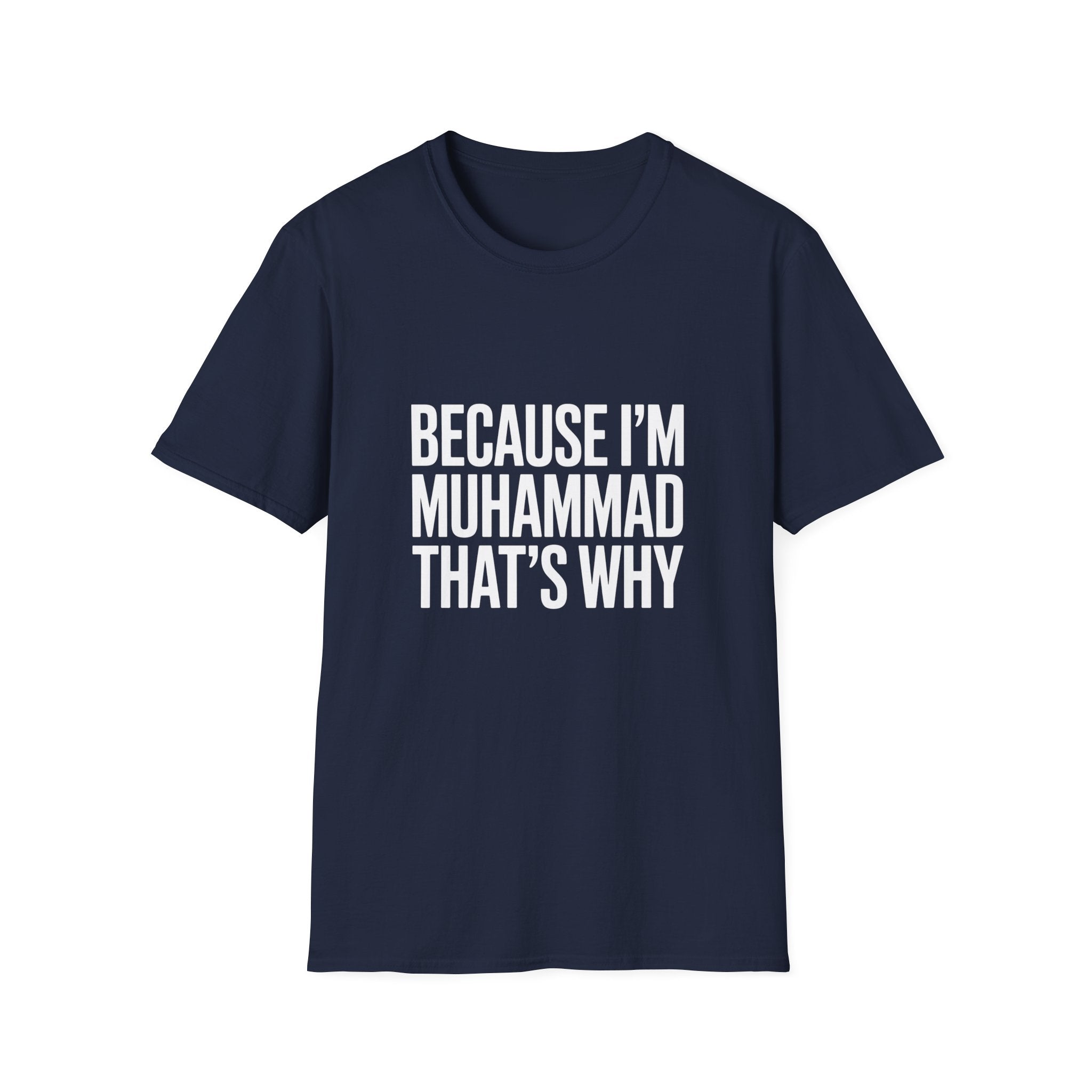 Because I'm Muhammad That's Why Unisex T-Shirt