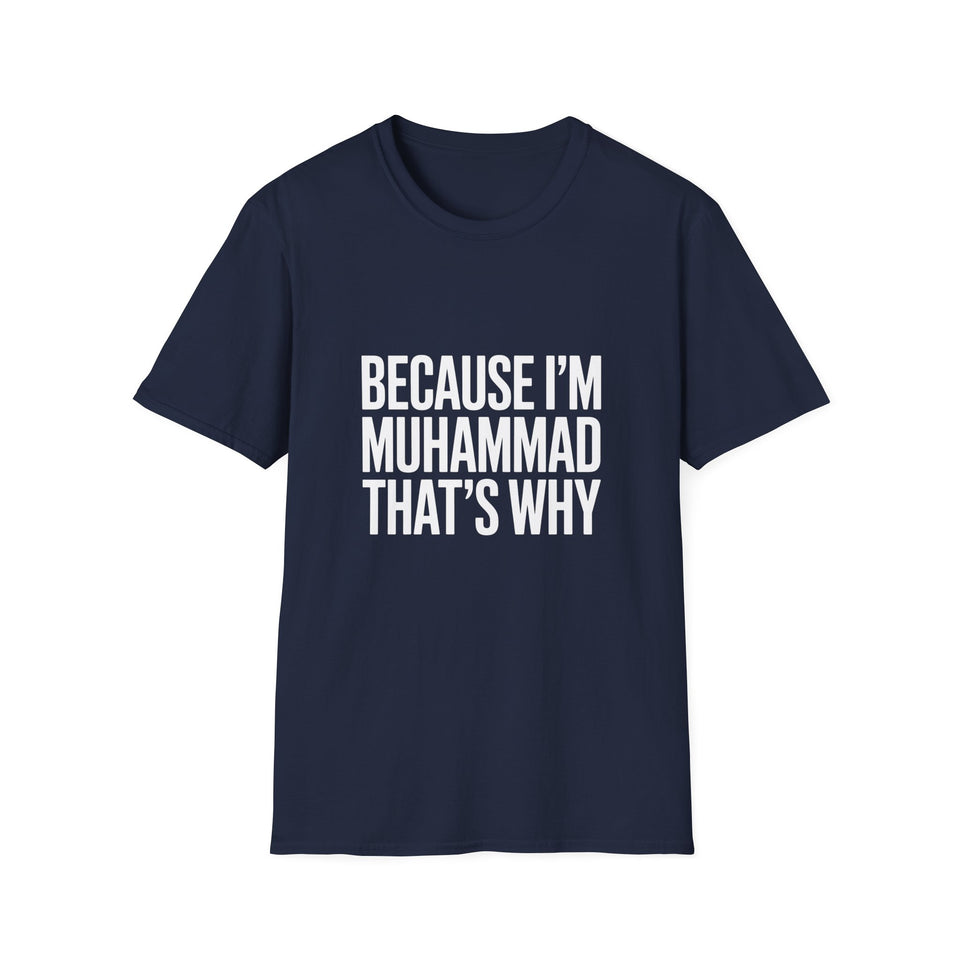 Because I'm Muhammad That's Why Unisex T-Shirt