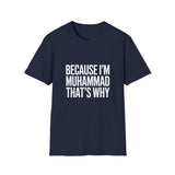 Because I'm Muhammad That's Why Unisex T-Shirt Because I'm Muhammad That's Why Unisex T-Shirt