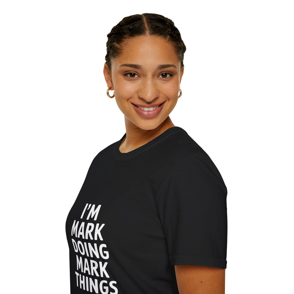 I'm Mark Doing Mark Things Unisex T-Shirt