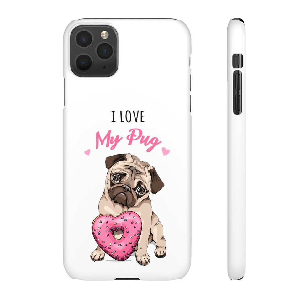 Pug Phone Case | I Love My Pug Phone Case | Pug iPhone & Samsung Galaxy Snap Cases