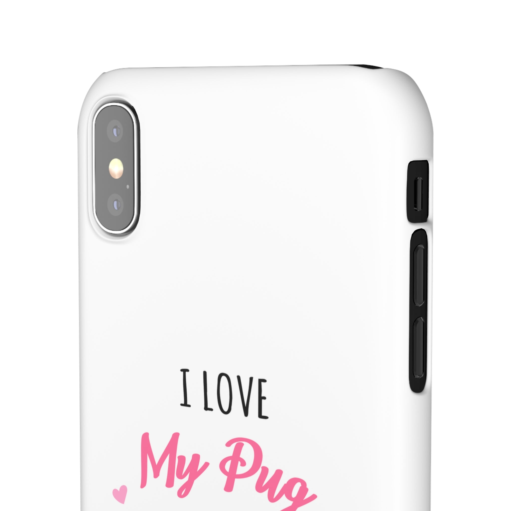 Pug Phone Case | I Love My Pug Phone Case | Pug iPhone & Samsung Galaxy Snap Cases
