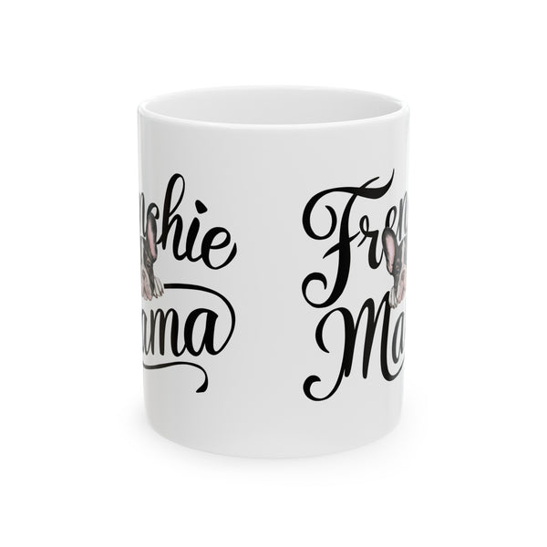 Frenchie Mama Mug 3 | French Bulldog Gifts | French Bulldog Frenchie Ceramic Mug 11oz