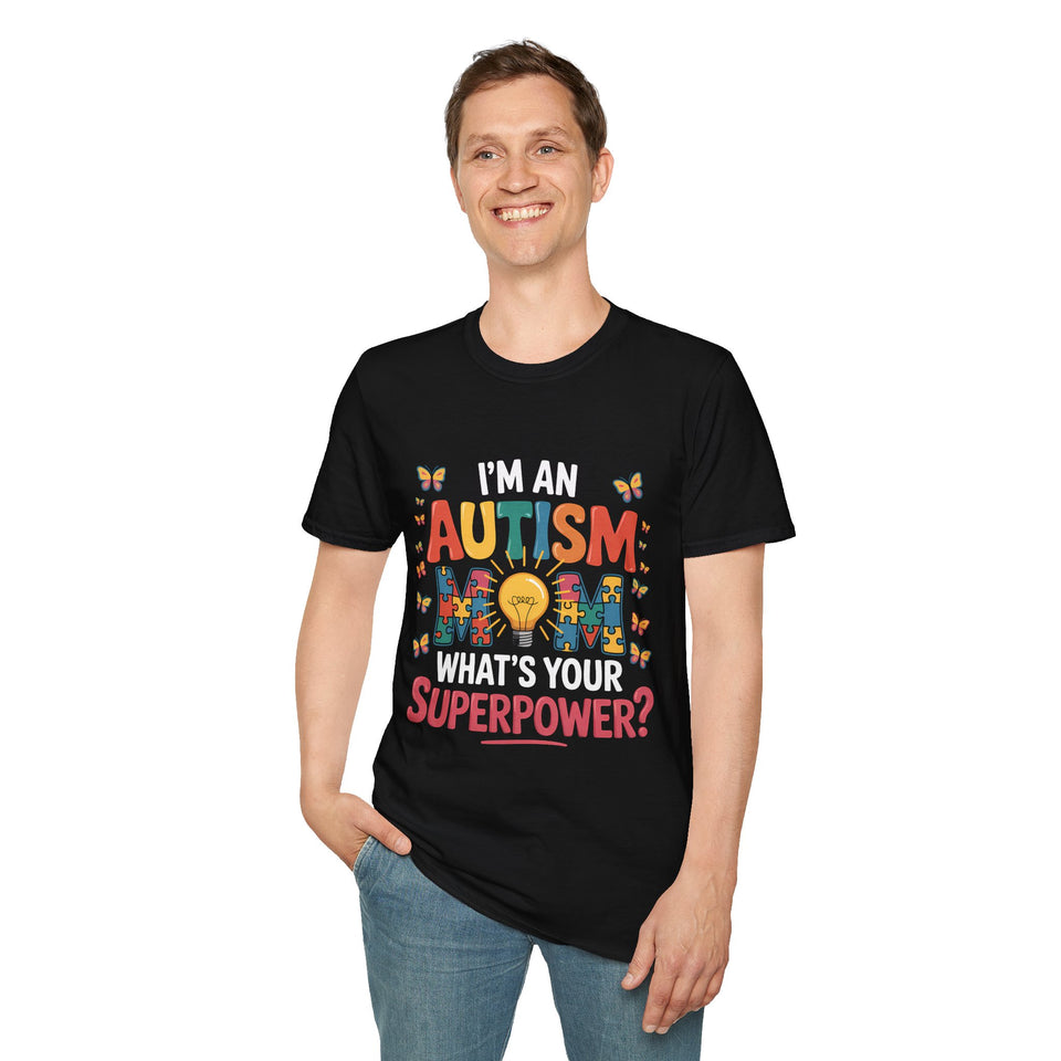 I'm An Autism Mom, What's Your Superpower Autism T-Shirt