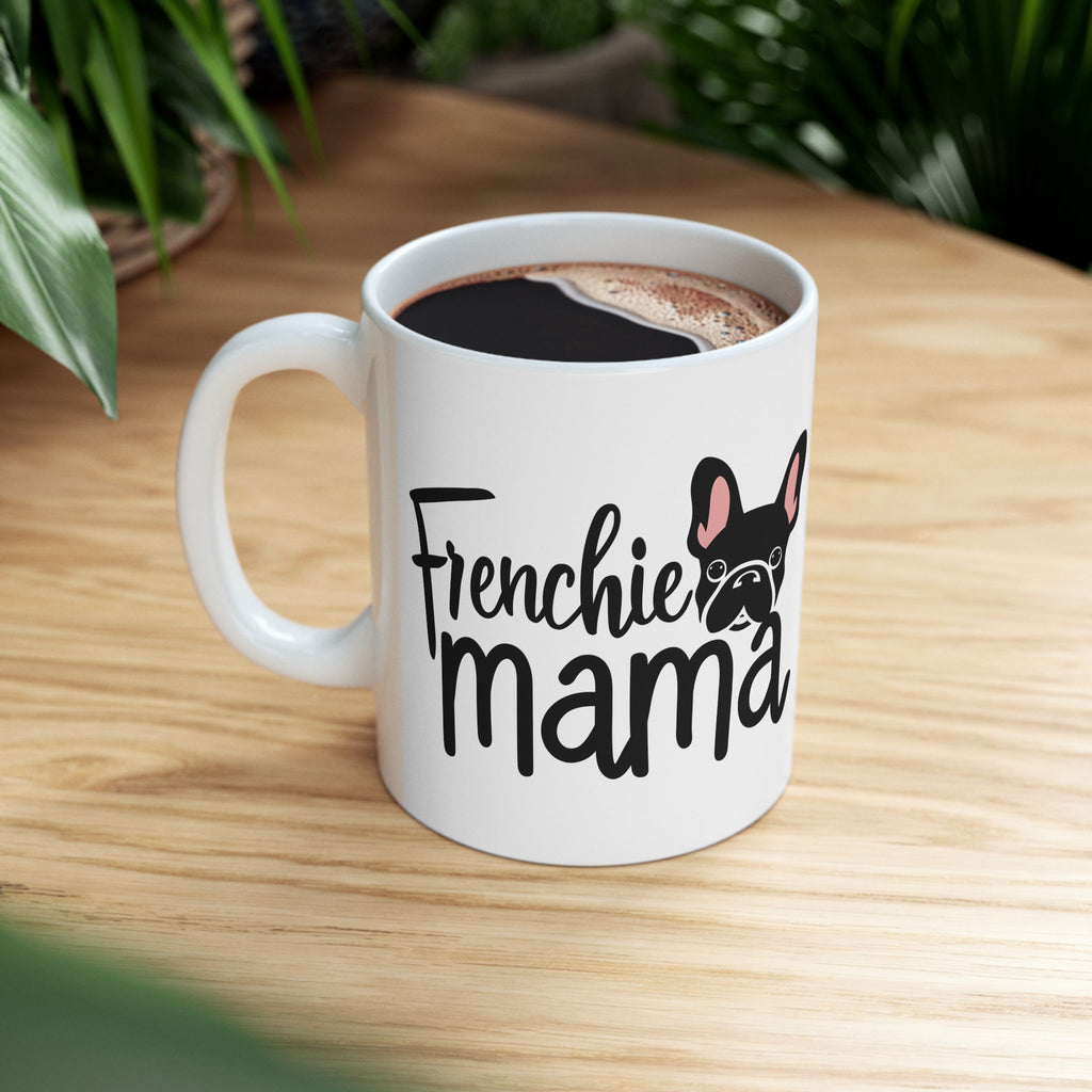 Frenchie Mama Mug 2 | French Bulldog Gifts | French Bulldog Frenchie Ceramic Mug 11oz