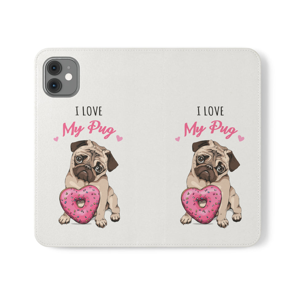 Pug Phone Case | I Love My Pug Wallet Phone Case | IPhone & Samsung Galaxy Pug Flip Cases White