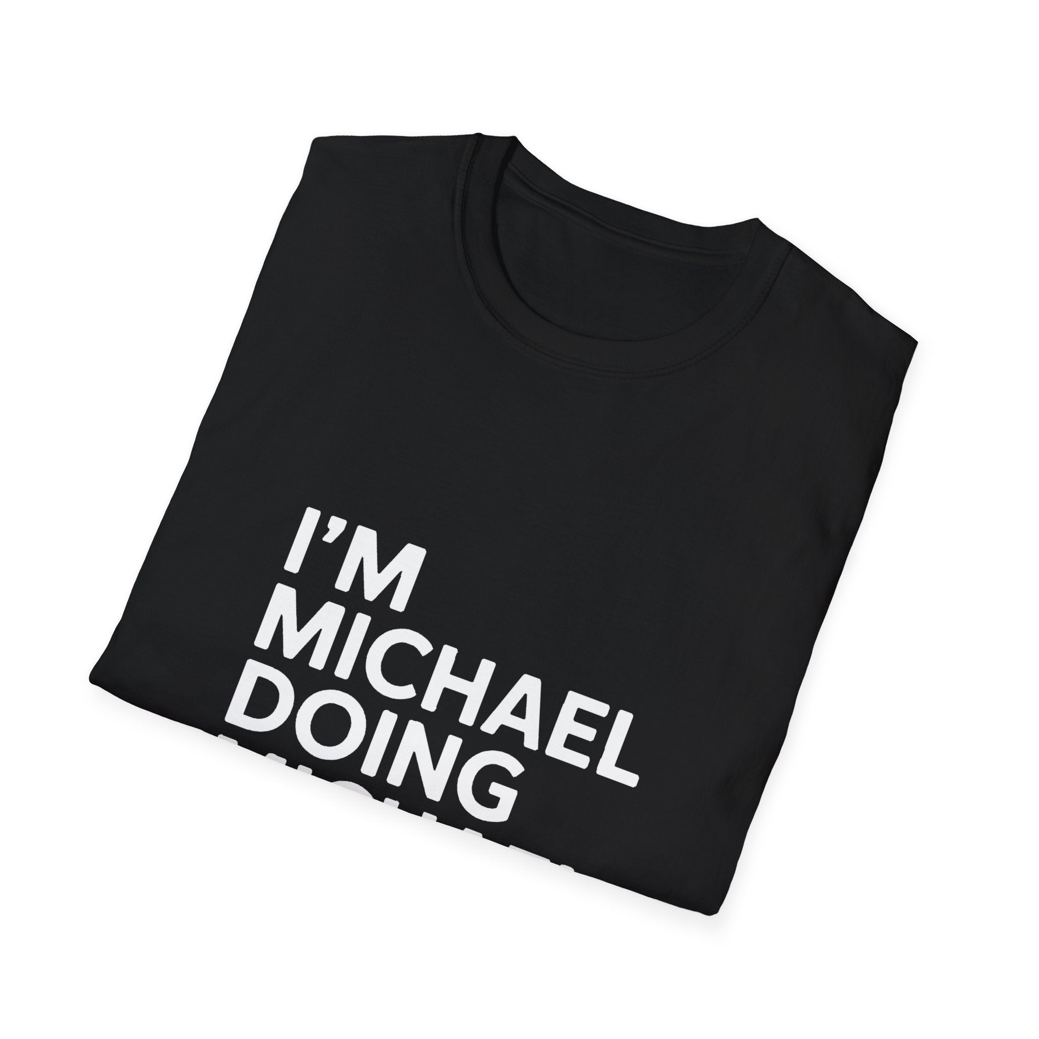 I'm Michael Doing Michael Things Gift T-Shirt