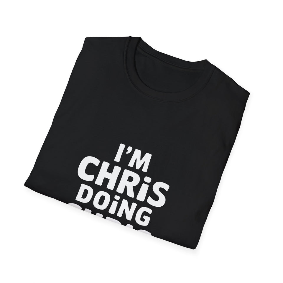 I'm Chris Doing Chris Things Gift T-Shirt