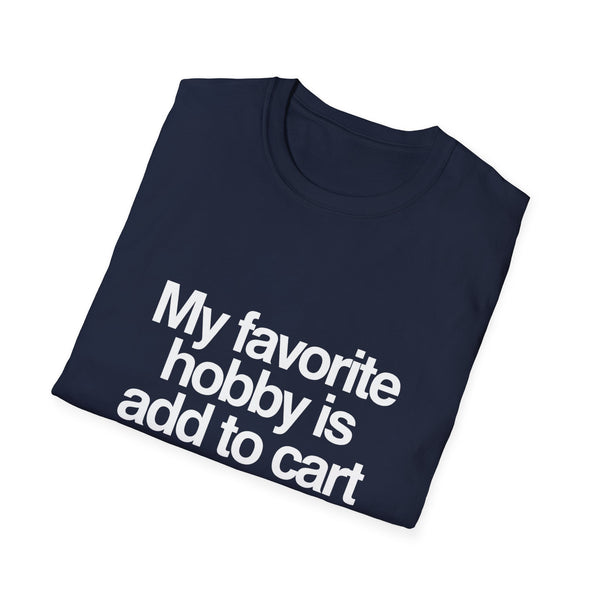 'My Favorite Hobby Is Add To Cart' T-Shirt — Funny Online Shopping Tee
