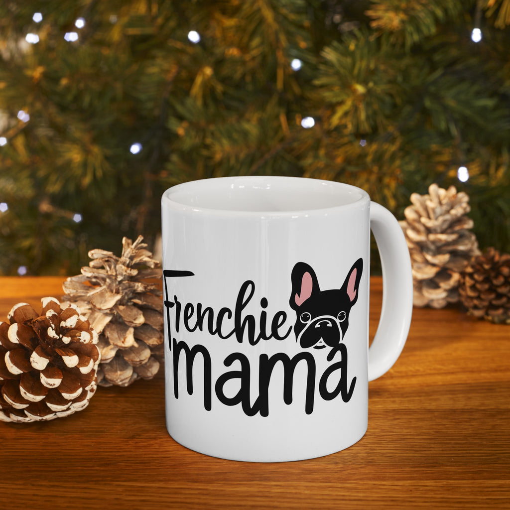 Frenchie Mama Mug 2 | French Bulldog Gifts | French Bulldog Frenchie Ceramic Mug 11oz