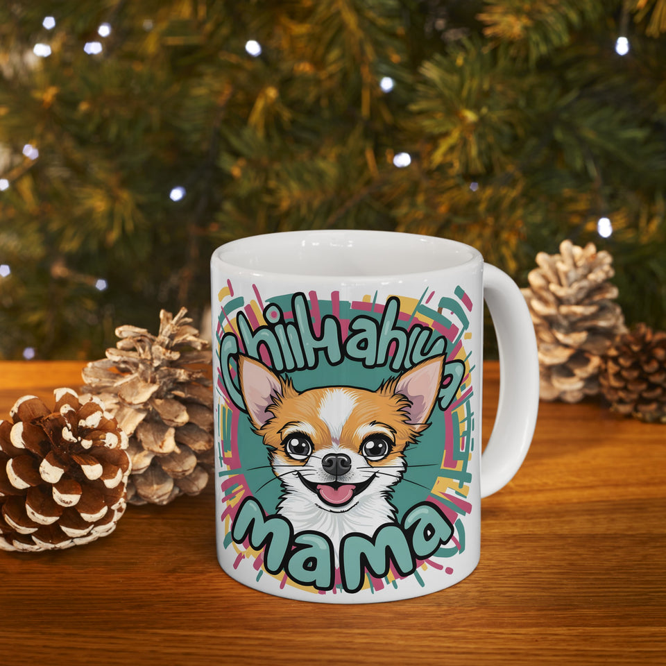 Chihuahua Mama Mug | Chihuahua Gift | Chihuahua Coffee Mug | Chihuahua Gift Ideas Mug 11oz