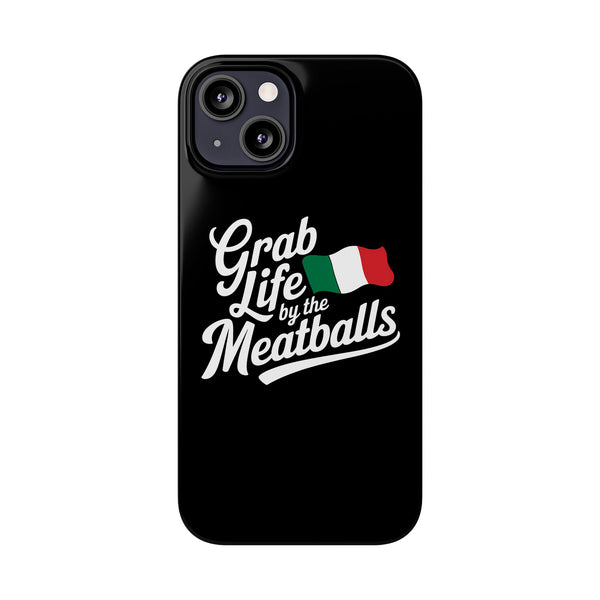Premium Italian Grab Life By The Meatballs Funny Meme Slim Phone Cases