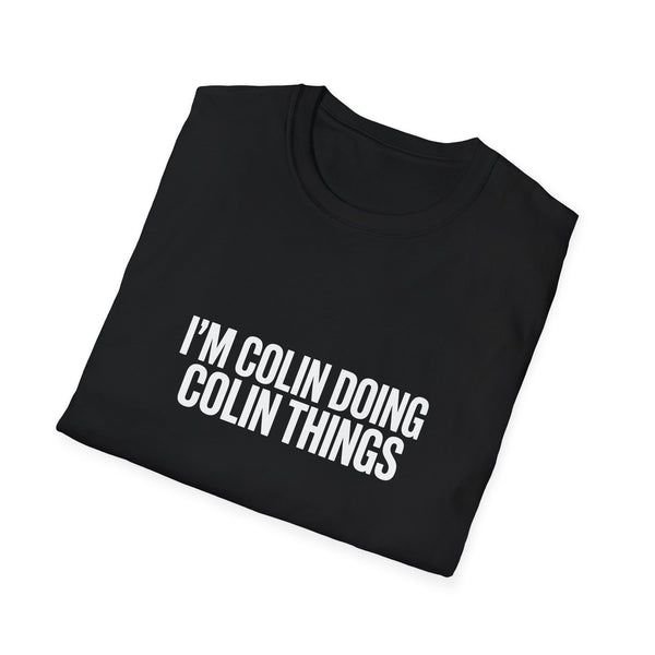 I'm Colin Doing Colin Things T-Shirt — Funny Personalized Colin Tee