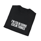 I'm Colin Doing Colin Things T-Shirt — Funny Personalized Colin Tee I'm Colin Doing Colin Things T-Shirt — Funny Personalized Colin Tee