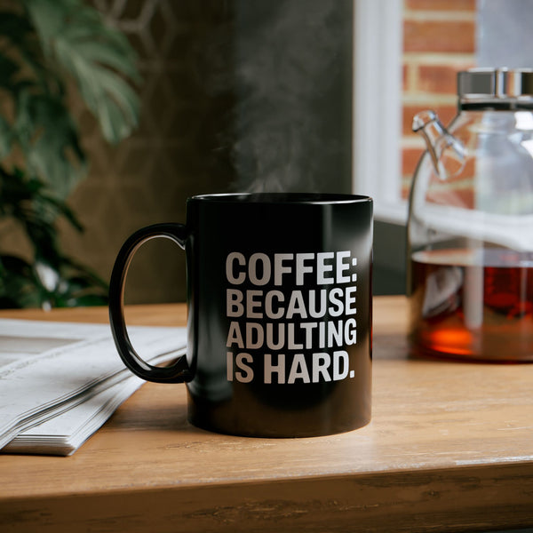 Coffee Mug - Coffee Because Adulting Is Hard Coffee - Black