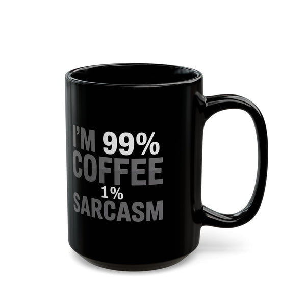 Coffee Mug - I’m 99% Coffee 1% Sarcasm Coffee 2 - Black
