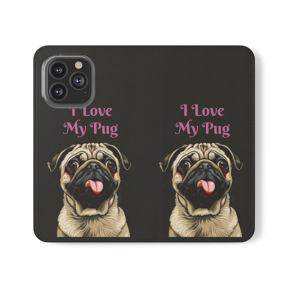 Pug Phone Case | I Love My Pug Wallet Phone Case | IPhone & Samsung Galaxy Pug Flip Cases