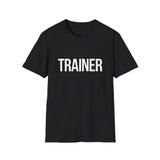 Trainer Unisex T-Shirt - Fitness Exercise Workout Apparel Trainer Unisex T-Shirt - Fitness Exercise Workout Apparel