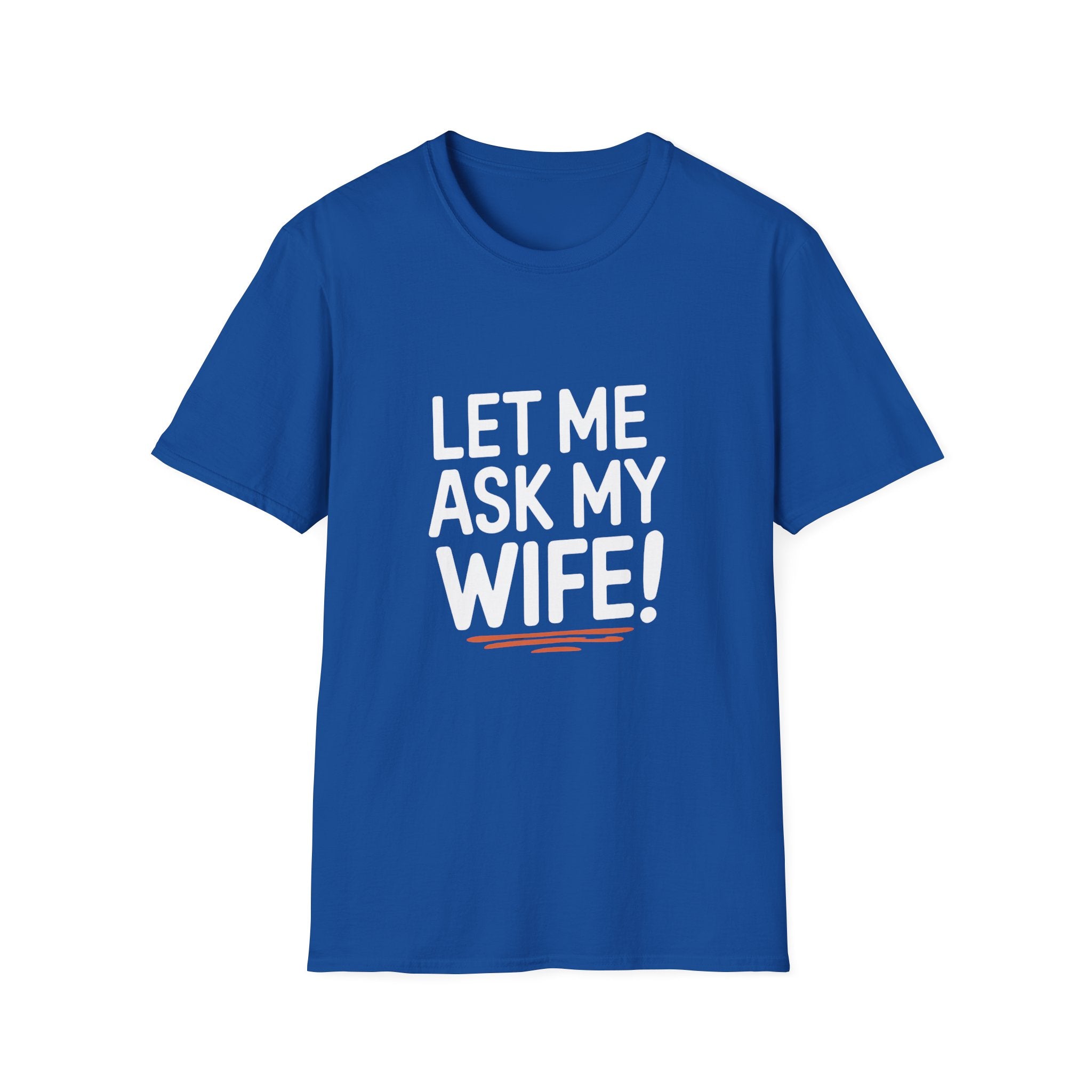 "Let Me Ask My Wife" T-Shirt — Funny Sarcastic Husband/Wife Graphic Tee Secondary image