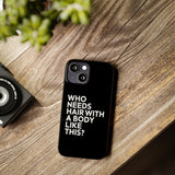 Premium Who Needs Hair With A Body Like This iPhone Case | Funny Bald Gifts Slim Phone Cases Premium Who Needs Hair With A Body Like This iPhone Case | Funny Bald Gifts Slim Phone Cases