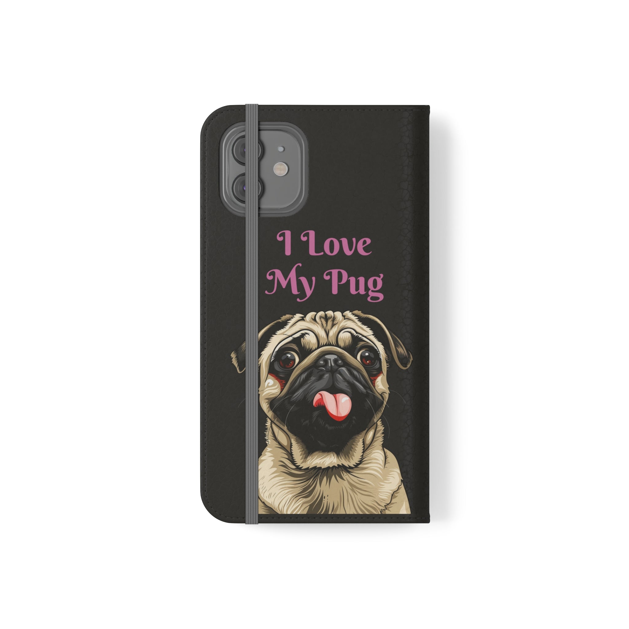 Pug Phone Case | I Love My Pug Wallet Phone Case | IPhone & Samsung Galaxy Pug Flip Cases