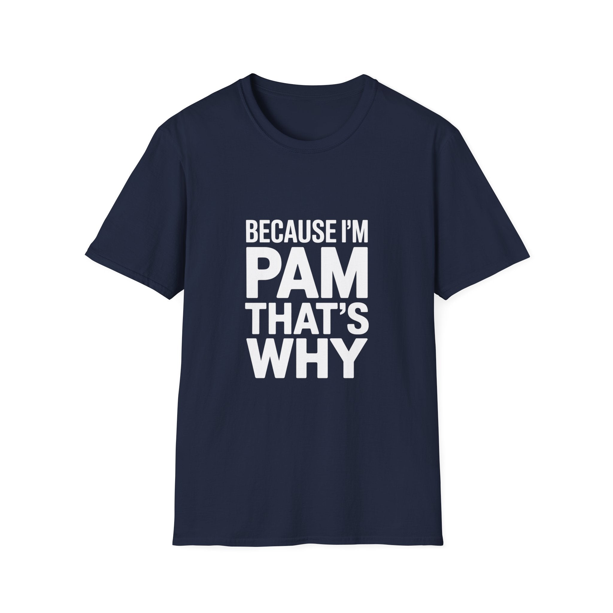 Because I'm Pam That's Why T-Shirt