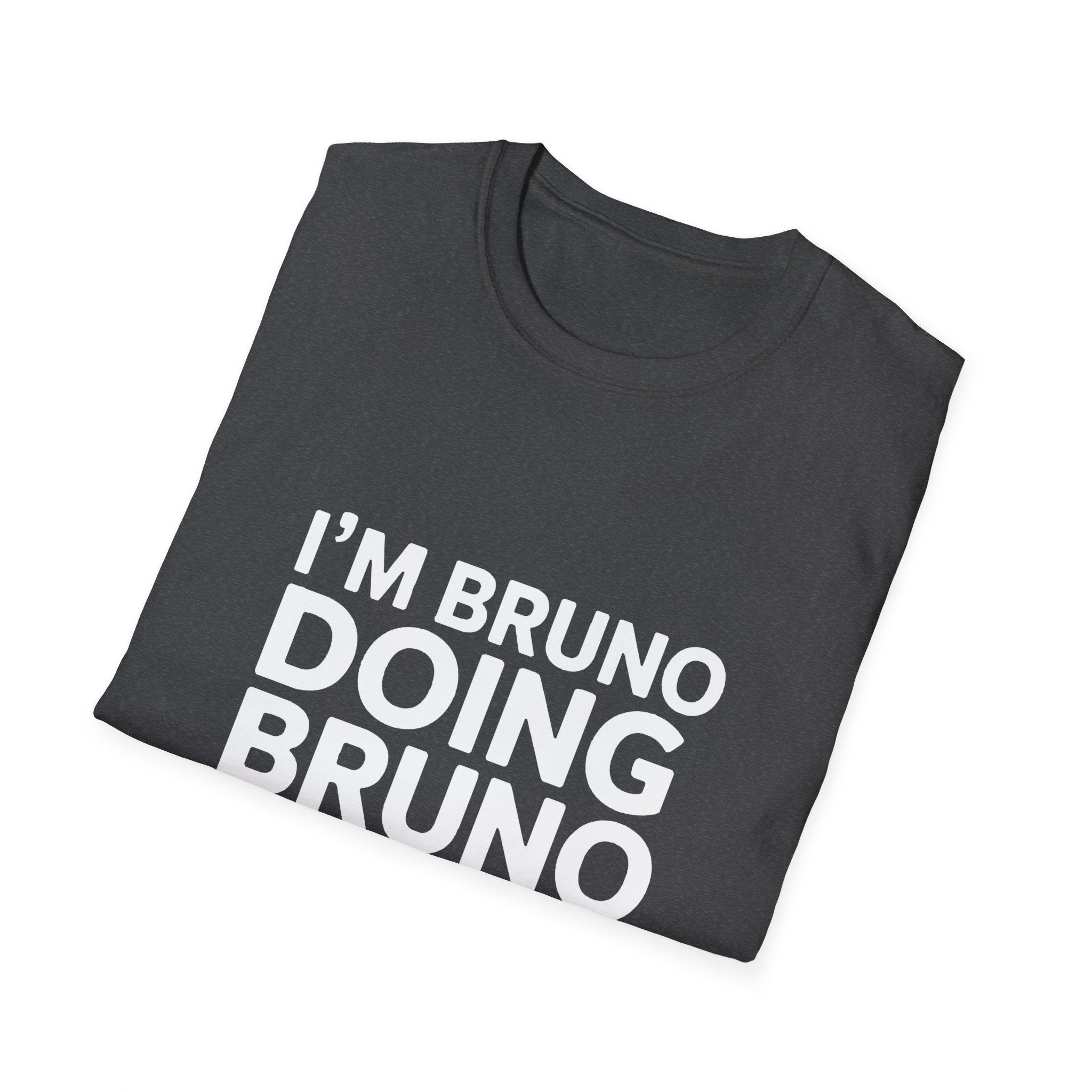 I'm Bruno Doing Bruno Things T-Shirt