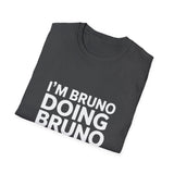 I'm Bruno Doing Bruno Things T-Shirt I'm Bruno Doing Bruno Things T-Shirt