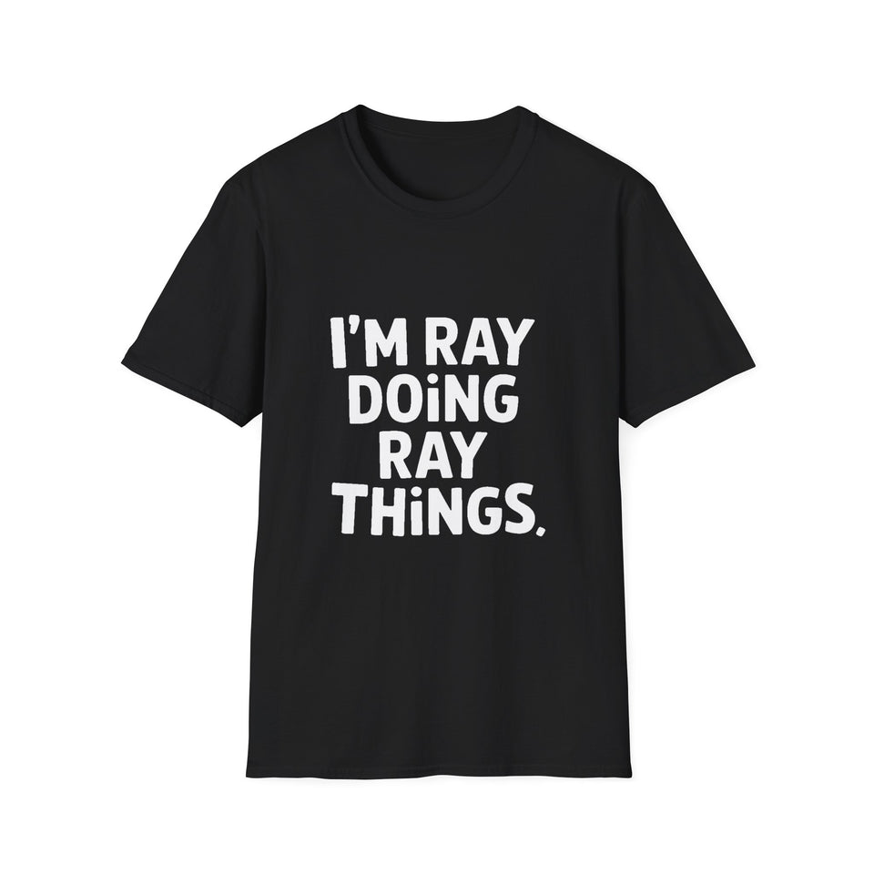 I'm Ray Doing Ray Things Unisex T-Shirt