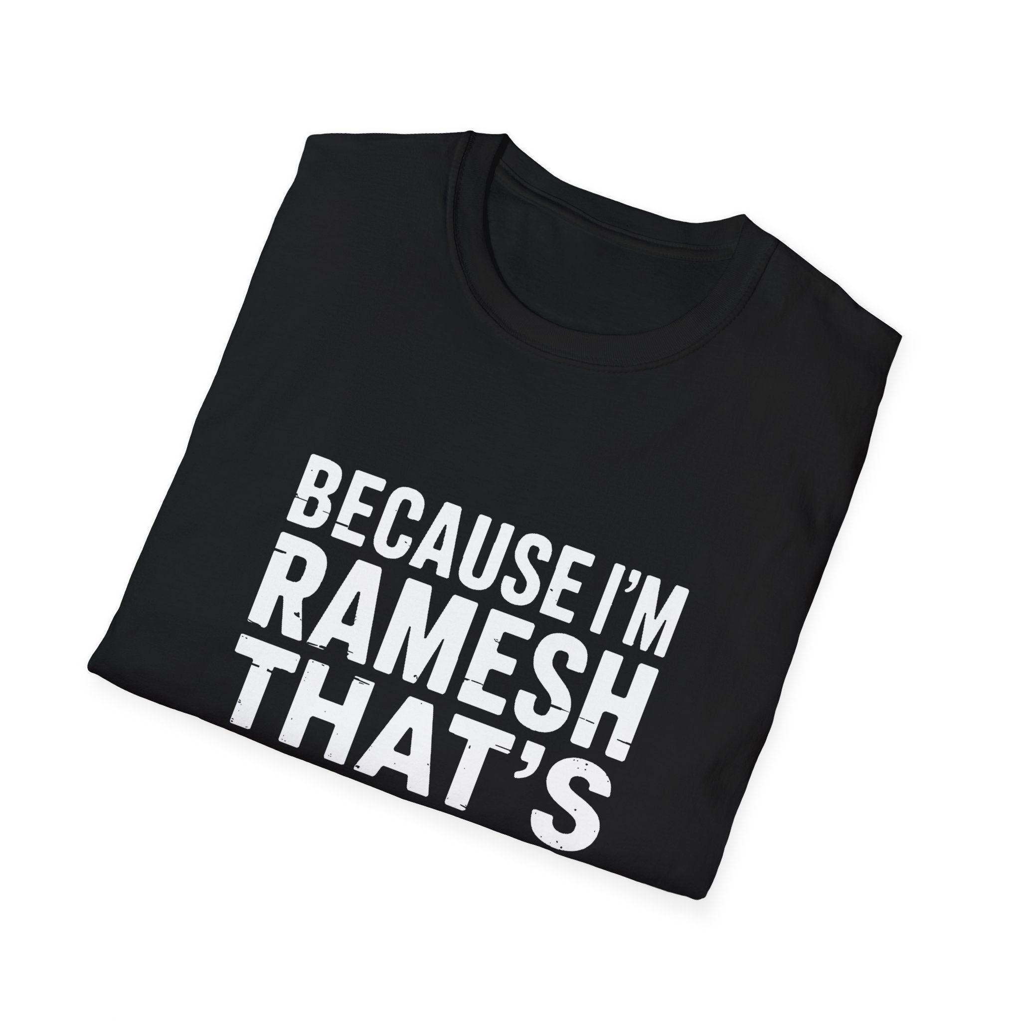 Because I'm Ramesh That's Why T-Shirt