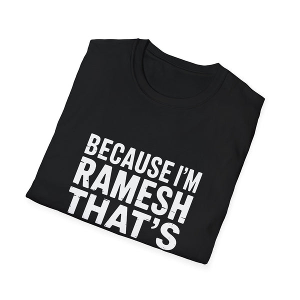 Because I'm Ramesh That's Why T-Shirt