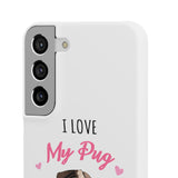Pug Phone Case | I Love My Pug Phone Case | Pug iPhone & Samsung Galaxy Snap Cases Pug Phone Case | I Love My Pug Phone Case | Pug iPhone & Samsung Galaxy Snap Cases