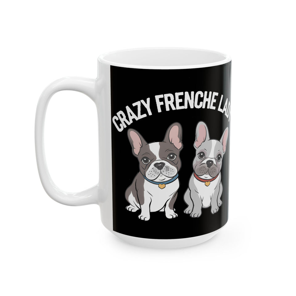 Cute French Bulldog Mug Crazy Frenchie Lady 11oz/15oz