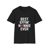 Nonnie T-Shirt - Best Effin Nonnie Ever Nonnie T-Shirt - Best Effin Nonnie Ever