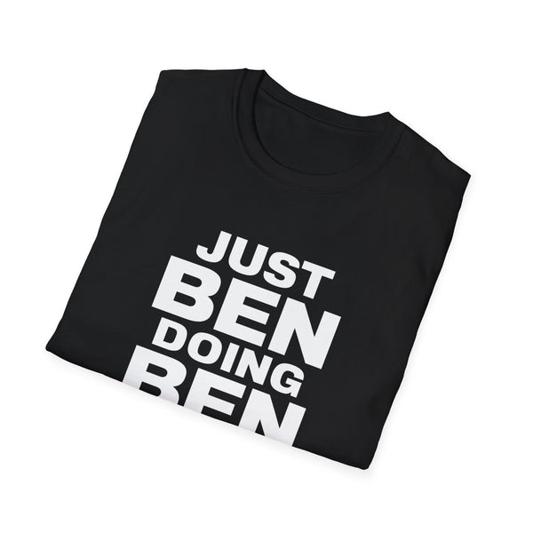 Just Ben Doing Ben Things Shirt - Unisex Ben T-Shirt