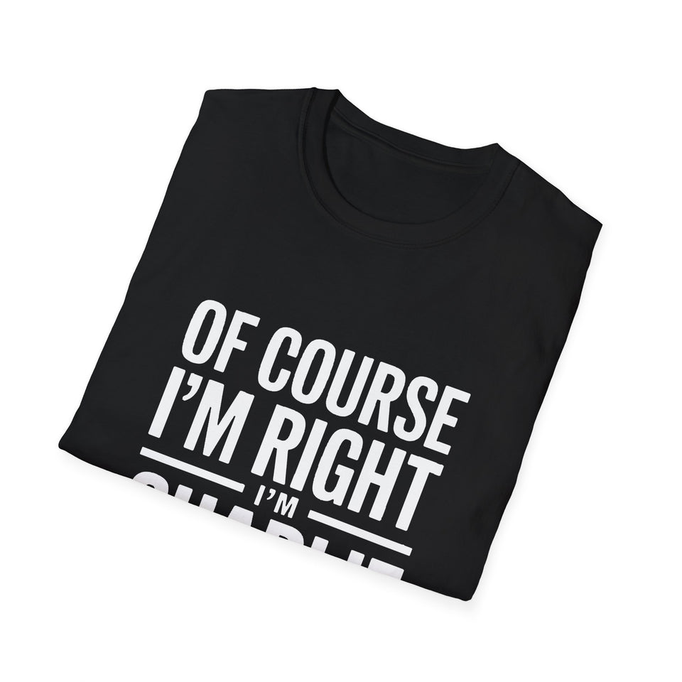 'Of Course I'm Right — I'm Charlie' T-Shirt