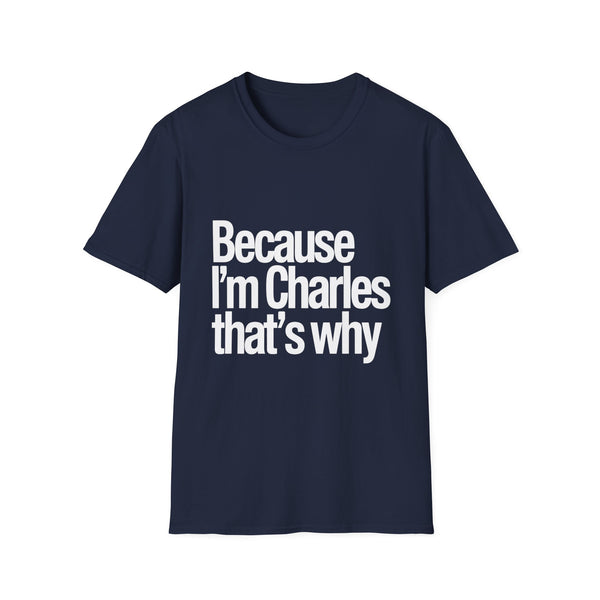 Because I'm Charles That's Why Unisex T-Shirt