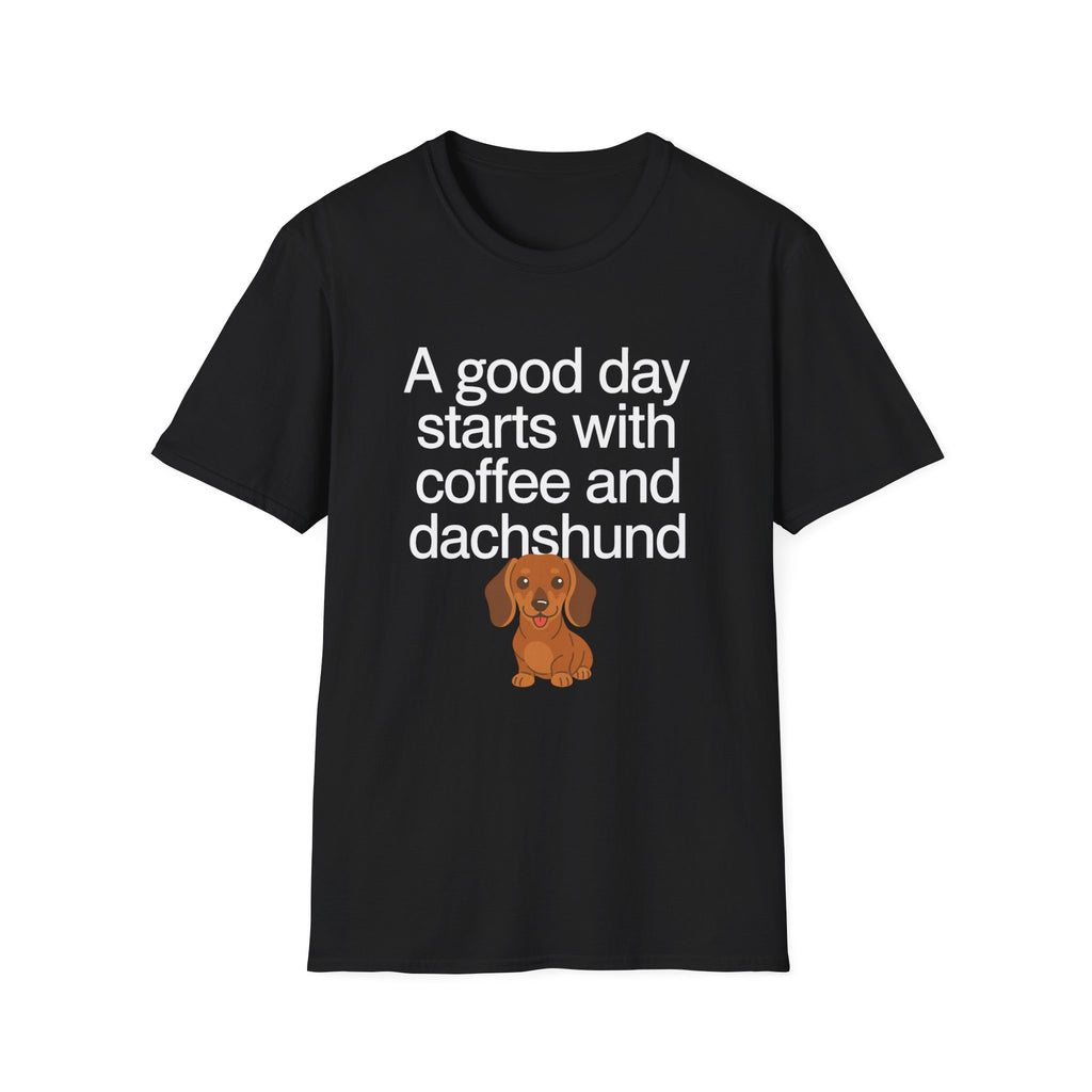 Dachshund Coffee T-Shirt — "A Good Day Starts With Coffee And A Dachshund" Unisec Shirt