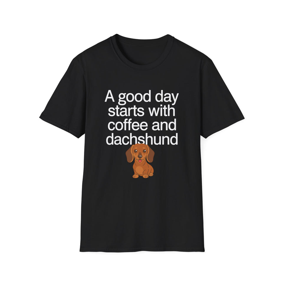 Dachshund Coffee T-Shirt — "A Good Day Starts With Coffee And A Dachshund" Unisec Shirt