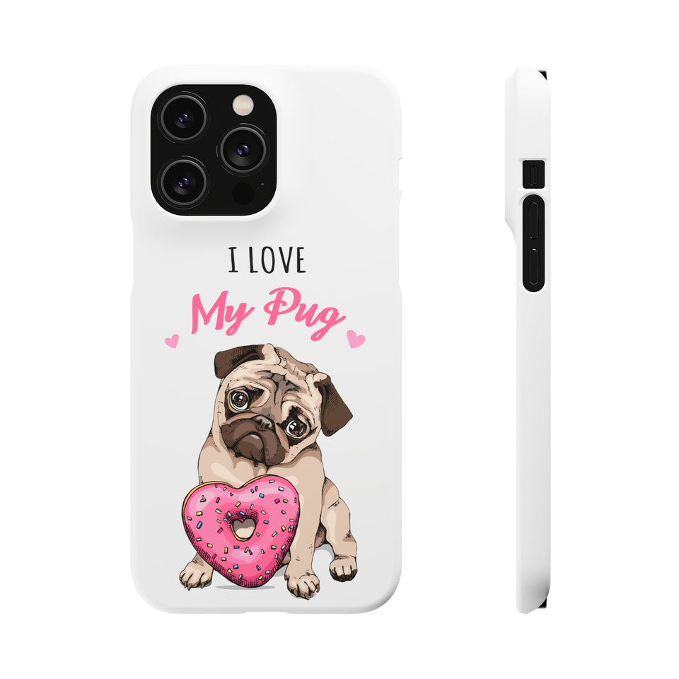 Pug Phone Case | I Love My Pug Phone Case | Pug iPhone & Samsung Galaxy Snap Cases