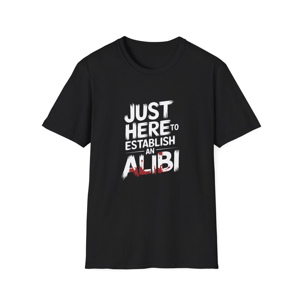 True Crime T-Shirt - Just Here To Establish An Alibi