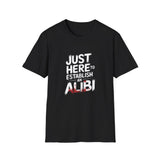 True Crime T-Shirt - Just Here To Establish An Alibi True Crime T-Shirt - Just Here To Establish An Alibi