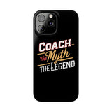 Coach The Myth The Legend Slim iPhone Cases | Cool Coach Gift iPhone Case Coach The Myth The Legend Slim iPhone Cases | Cool Coach Gift iPhone Case