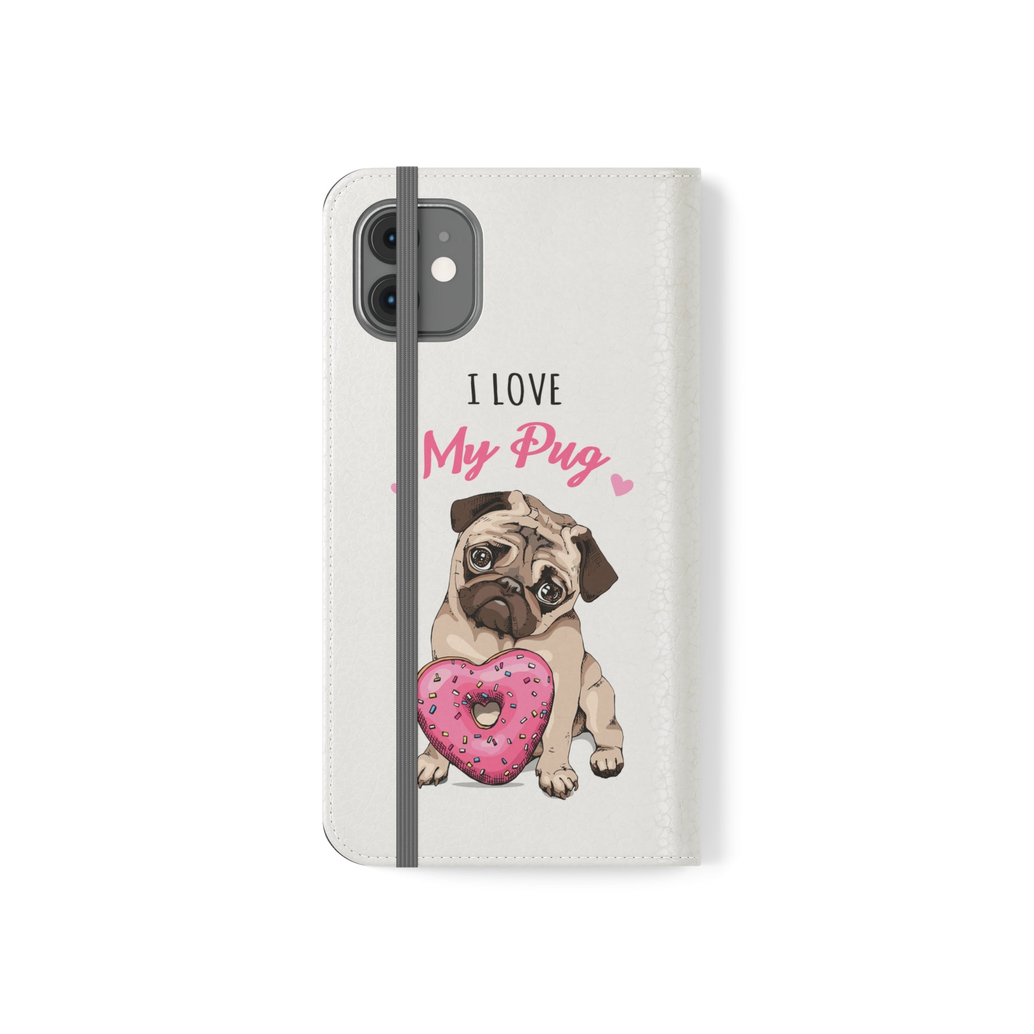 Pug Phone Case | I Love My Pug Wallet Phone Case | IPhone & Samsung Galaxy Pug Flip Cases White