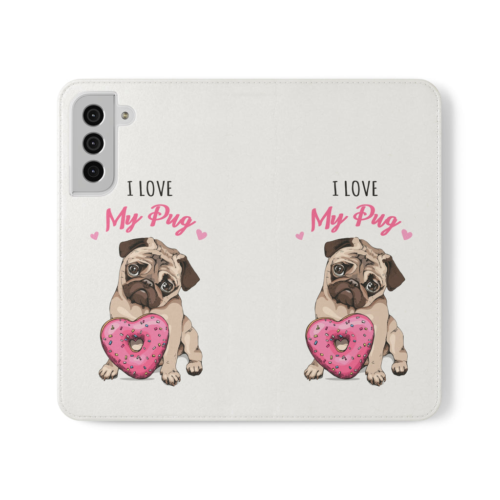 Pug Phone Case | I Love My Pug Wallet Phone Case | IPhone & Samsung Galaxy Pug Flip Cases White