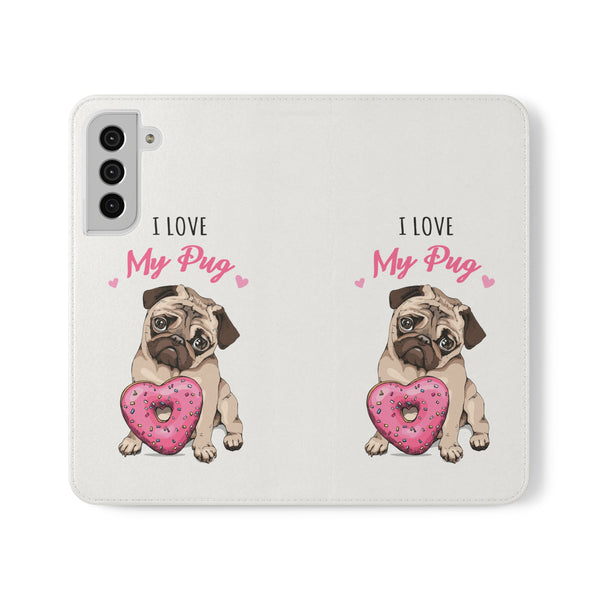 Pug Phone Case | I Love My Pug Wallet Phone Case | IPhone & Samsung Galaxy Pug Flip Cases White
