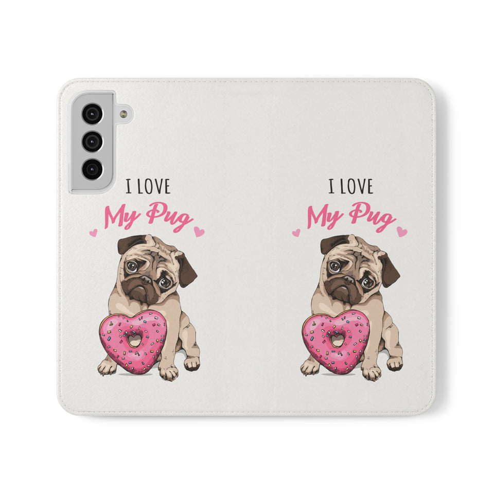 Pug Phone Case | I Love My Pug Wallet Phone Case | IPhone & Samsung Galaxy Pug Flip Cases White